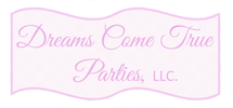DREAMS COME TRUE PARTIES, LLC.